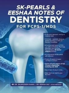 SK-Pearls & Eeshaa Notes of Dentistry For FCPS-1/MDS By Dr Salahuddin Kamal Dr Eeshaa Ijaz