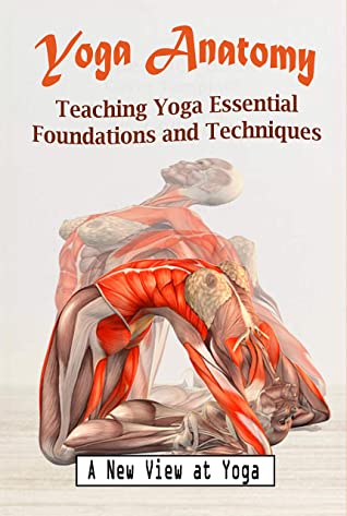 Yoga Anatomy Teaching Yoga Essential Foundations and Techniques - Books Hub  Pakistan
