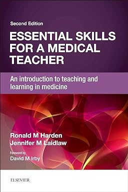 Essential Skills for a Medical Teacher: An Introduction to Teaching and Learning in Medicine 2nd Edition