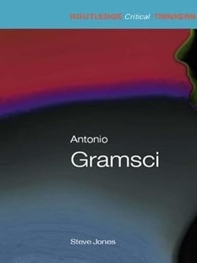Antonio Gramsci (Routledge Critical Thinkers) 1st Edition
