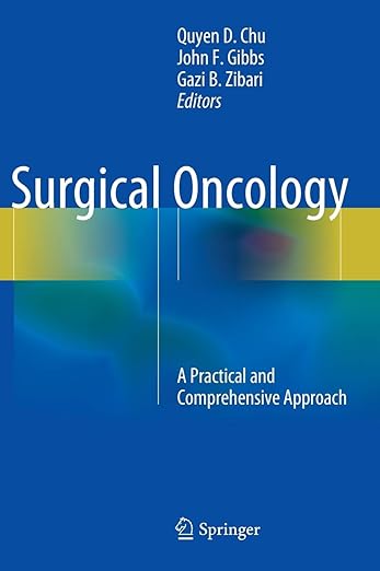 Surgical Oncology: A Practical and Comprehensive Approach 2015th Edition