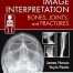 Image Interpretation: Bones, Joints, and Fractures (Evolve: Student Resources) 1st Edition