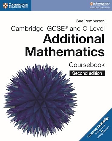Cambridge IGCSE and O Level Additional Mathematics Coursebook 2nd Edition