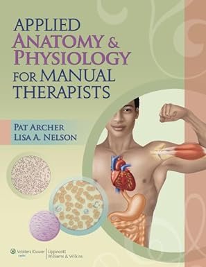 Applied Anatomy & Physiology for Manual Therapists 1st Edition