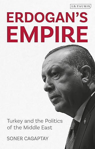 Erdogan's Empire By Soner Cagaptay