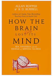 How the Brain Lost Its Mind By Allan H. Ropper