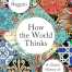 How the World Thinks By Julian Baggini
