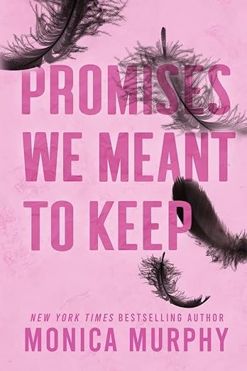 Promises We Meant to Keep By Monica Murphy