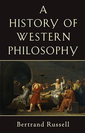 The History of Western Philosophy By Bertrand Russell