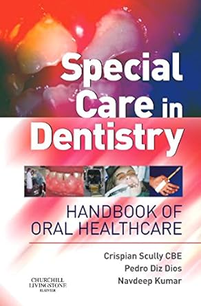 Special Care in Dentistry: Handbook of Oral Healthcare, 1e 1st Edition