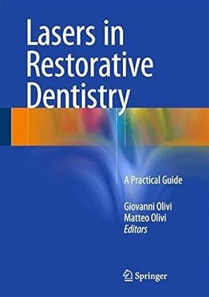 Lasers in Restorative Dentistry A Practical Guide