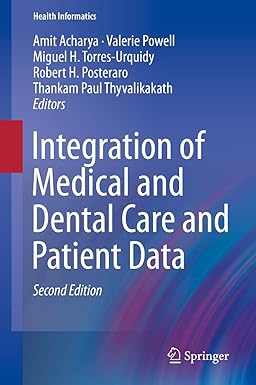 Integration of Medical and Dental Care and Patient Data (Health Informatics) 2nd ed. 2019 Edition