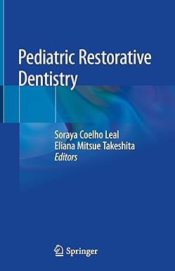 Pediatric Restorative Dentistry 1st ed. 2019 Edition