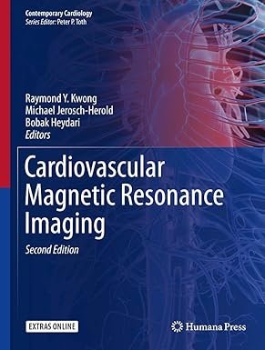 Cardiovascular Magnetic Resonance Imaging (Contemporary Cardiology) 2nd ed. 2019 Edition
