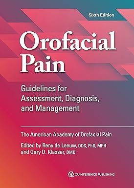 Orofacial Pain: Guidelines for Assessment, Diagnosis, and Management (American Academy of Orofacial Pain) 6th Edition