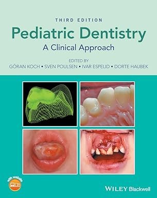 Pediatric Dentistry: A Clinical Approach 3rd Edition