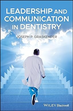 Leadership and Communication in Dentistry 1st Edition