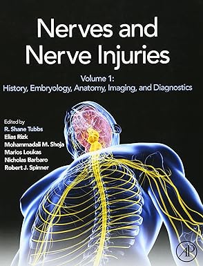 Nerves and Nerve Injuries: Vol 1: History Embryology Anatomy Imaging and Diagnostics 1st Edition