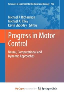 Progress in Motor Control: Neural, Computational and Dynamic Approaches