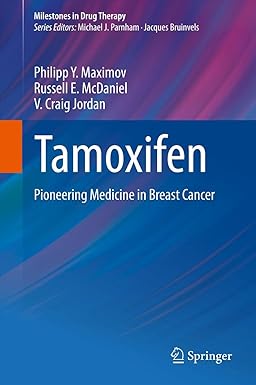 Tamoxifen: Pioneering Medicine in Breast Cancer (Milestones in Drug Therapy)