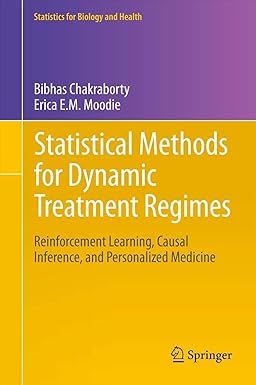 Statistical Methods for Dynamic Treatment Regimes: Reinforcement Learning, Causal Inference, and Personalized Medicine (Statistics for Biology and Health, 76)