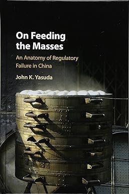 On Feeding the Masses: An Anatomy of Regulatory Failure in China