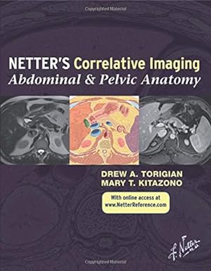 Netter’s Correlative Imaging: Abdominal and Pelvic Anatomy: with Online Access (Netter Clinical Science) 1st Edition