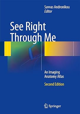 See Right Through Me: An Imaging Anatomy Atlas 2nd ed