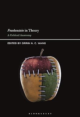 Frankenstein in Theory: A Critical Anatomy