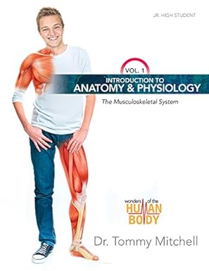 ntroduction to Anatomy & Physiology Vol 1: The Musculoskeletal System (Wonders of the Human Body)