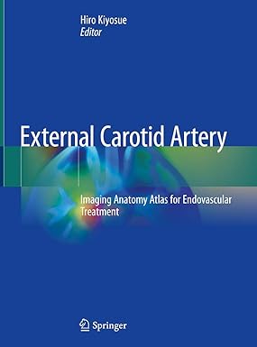External Carotid Artery: Imaging Anatomy Atlas for Endovascular Treatment 1st ed