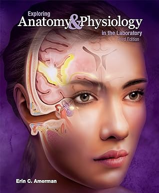 Exploring Anatomy and Physiology in the Laboratory 3rd Ed