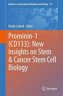 Prominin-1 (CD133): New Insights on Stem & Cancer Stem Cell Biology (Advances in Experimental Medicine and Biology, 777)