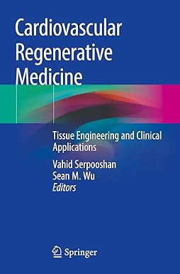 Cardiovascular Regenerative Medicine: Tissue Engineering and Clinical Applications 1st ed