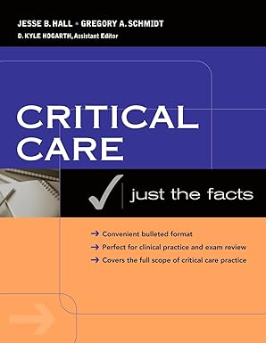 Critical Care: Just the Facts: Just The Facts 1st Edition
