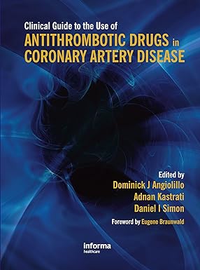 Clinical Guide to the Use of Antithrombotic Drugs in Coronary Artery Disease 1st Edition