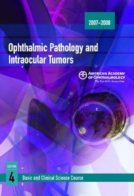 2007-2008 Basic and Clinical Science Course Section 4: Ophthalmic Pathology and Intraocular Tumors