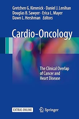 Cardio-Oncology: The Clinical Overlap of Cancer and Heart Disease 1st ed