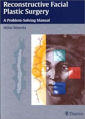 Reconstructive Facial Plastic Surgery: A Problem-Solving Manual First Edition