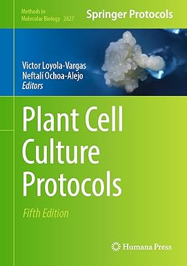 Plant Cell Culture Protocols (Methods in Molecular Biology Book 2827) 5th Edition
