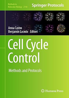 Cell Cycle Control: Methods and Protocols (Methods in Molecular Biology, 2740)