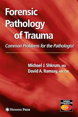 Forensic Pathology of Trauma: Common Problems for the Pathologist (Forensic Science and Medicine)