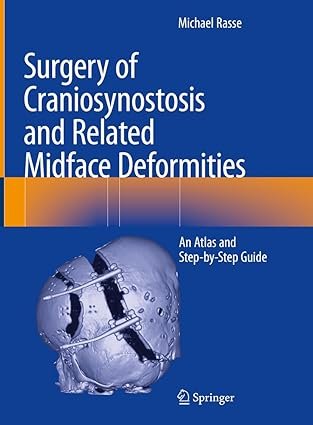 Surgery of Craniosynostosis and Related Midface Deformities: An Atlas and Step-By-Step Guide