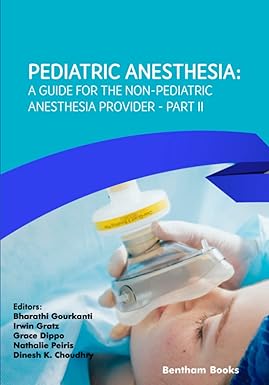 Pediatric Anesthesia: A Guide for the Non-Pediatric Anesthesia Provider Part II