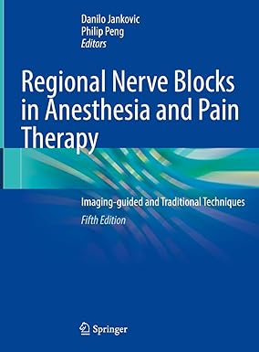 Regional Nerve Blocks in Anesthesia and Pain Therapy: Imaging-guided and Traditional Techniques 5th ed