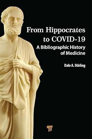 From Hippocrates to COVID-19: A Bibliographic History of Medicine 1st Edition