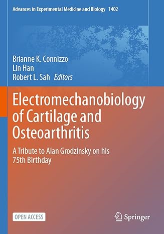 Electromechanobiology of Cartilage and Osteoarthritis: A Tribute to Alan Grodzinsky on his 75th Birthday (Advances in Experimental Medicine and Biology 1402) 1st ed