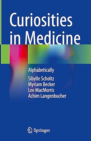 Curiosities in Medicine: Alphabetically 1st ed