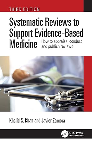 Systematic Reviews to Support Evidence-Based Medicine 3rd Edition