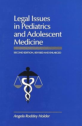 Legal Issues in Pediatrics and Adolescent Medicine Second Edition Revised and 2nd Revised Enlarged ed. Edition